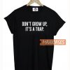 Don't Grow Up It's a Trap T Shirt