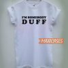 I'm Somebody Duff T Shirt