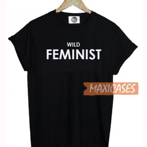 Wild Feminist T Shirt