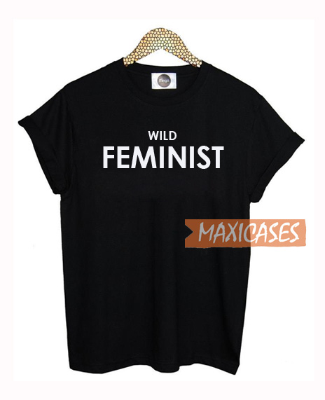 Wild Feminist T Shirt