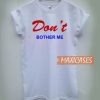 Don't Bother Me T Shirt