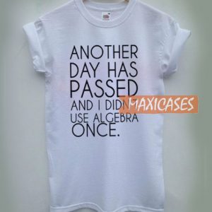 Another Day Has Passed T Shirt