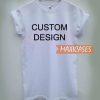Custom Design T Shirt