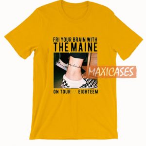 Fry Your Brain With The Maine T Shirt