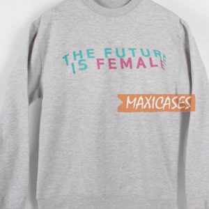 Future Female Sweatshirt