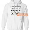 If You Want If You Want Me To Hoodie