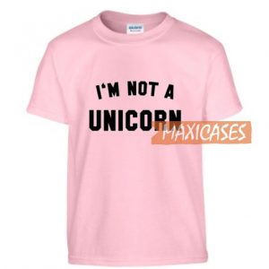I'm Not Unicorn T Shirt
