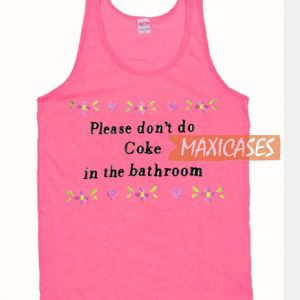 Please Don't Do Coke In The Bathroom Top Tank Top