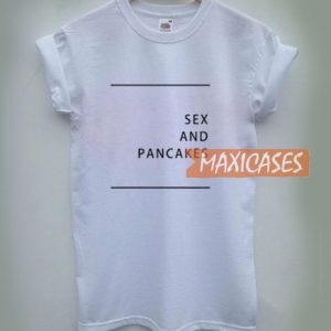 Sex And Pancakes T Shirt