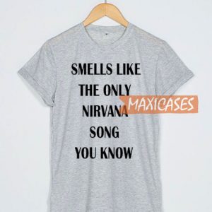 Smells Like The Only Nirvana T Shirt