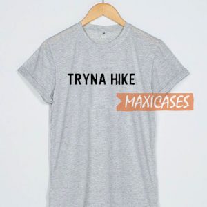 Tryna Hike Grey T Shirt