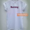 Burning White T Shirt