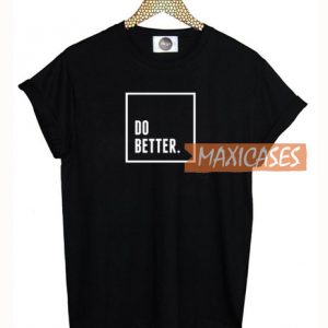 Do Better T Shirt