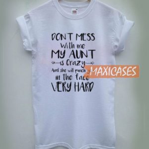 Dont Mess With Me T Shirt