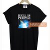 Hell Is People T Shirt