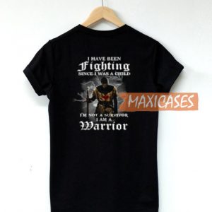 I Have Been Fighting T ShirtI Have Been Fighting T Shirt