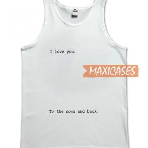 Love You To The Moon And Back Tank TopLove You To The Moon And Back Tank Top