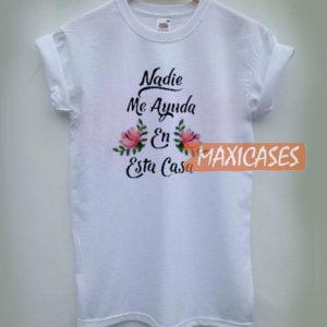 Nadie Me Ayunda T Shirt