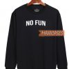 No Fun Font Sweatshirt