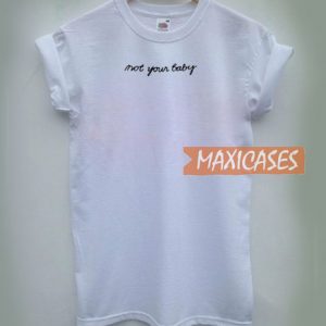 Not Your Baby T Shirt