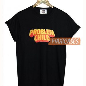 Problem Child T Shirt