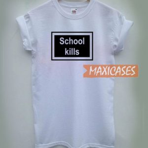 School Kills T Shirt