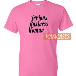 Serious Business Woman T Shirt