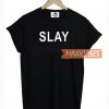 Slay Black T Shirt