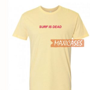 Surf Is Dead T Shirt