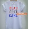 Dead Cult Gang T Shirt