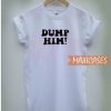 Dump Him T Shirt