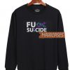 Fuck Su;cide Sweatshirt