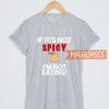 If It's Not Spicy T Shirt