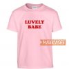Luvely Babe T Shirt