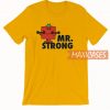 MR. Strong T Shirt