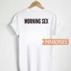 Morning Sex T Shirt
