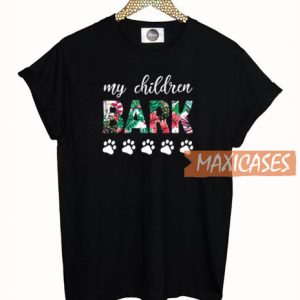 My Children Bark T Shirt