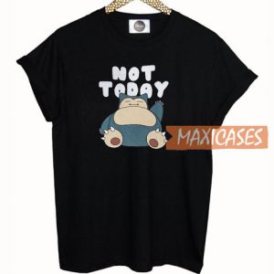 Not Today T Shirt