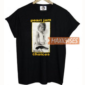 Pearl Jam Choices T Shirt