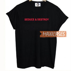 Seduce And Destroy T Shirt