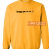 There's Really A Wolf Gold Sweatshirt