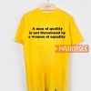 A Man of Quality is Not Threatened by a Women Of Equality T Shirt