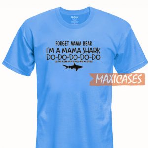 Forget Mama Bear T Shirt