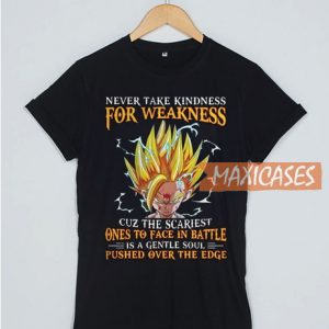 Goku Never Take Kindness T Shirt