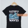 Happiness Comes T Shirt
