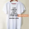 I Cuss I Pray T Shirt