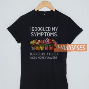 I Googled My Symptoms T ShirtI Googled My Symptoms T Shirt