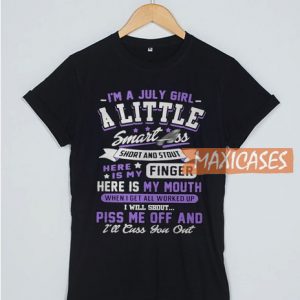 I'm A July Girl A Little T Shirt