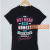 I'm Not Mean I'm Honest T Shirt