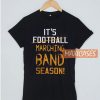 It's Footbal Marching T Shirt